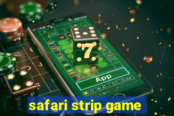 safari strip game